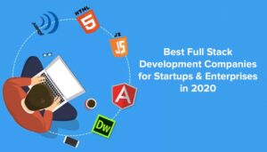 Top Full Stack Web App Development Companies in 2020